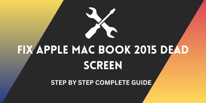 fix apple Mac Book 2015 Dead Screen