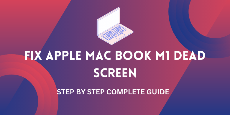 fix apple mac book m1 Dead Screen