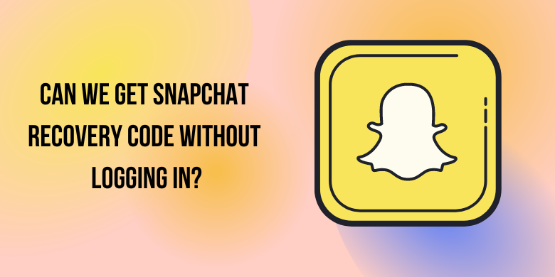 Can we get Snapchat Recovery Code without logging in