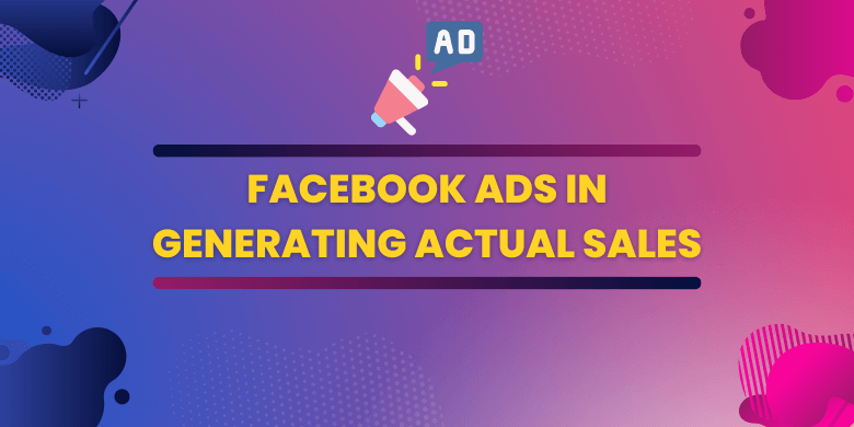 Facebook ads in generating actual sales