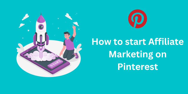 How to start Affiliate Marketing on Pinterest