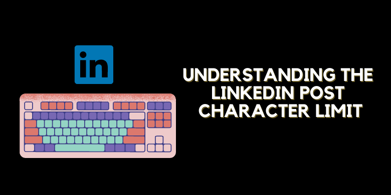LinkedIn post character limit