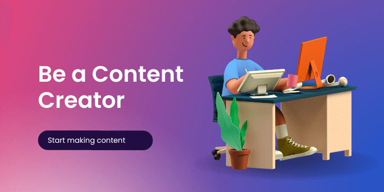 be a content creator