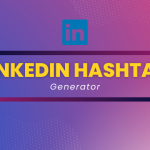 linkedin hashtag generator